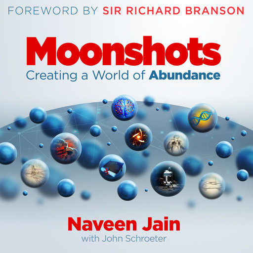 Moonshots, Naveen Jain, John Schroeter, Sir Richard Branson