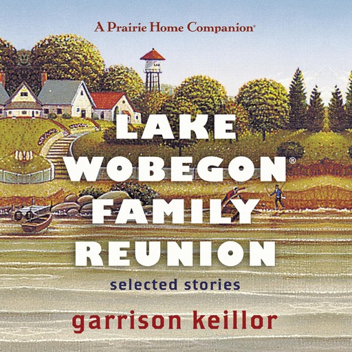 Lake Wobegon Family Reunion, Garrison Keillor