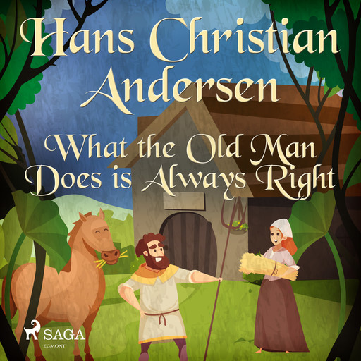 What the Old Man Does is Always Right, Hans Christian Andersen