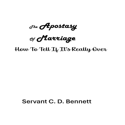 The Apostasy of Marriage, Servant C.D. Bennett