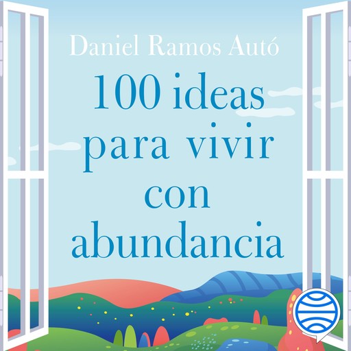 100 ideas para vivir con abundancia, Daniel Ramos Autó