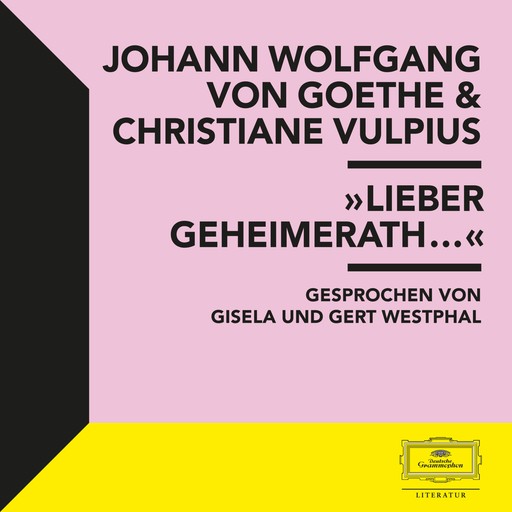 Goethe & Vulpius: "Lieber Geheimerath...", Johann Wolfgang von Goethe