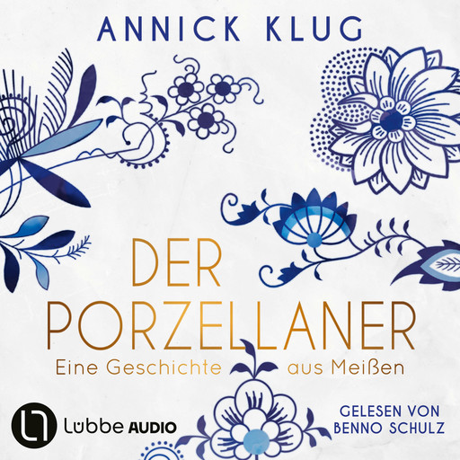 Der Porzellaner (Ungekürzt), Annick Klug