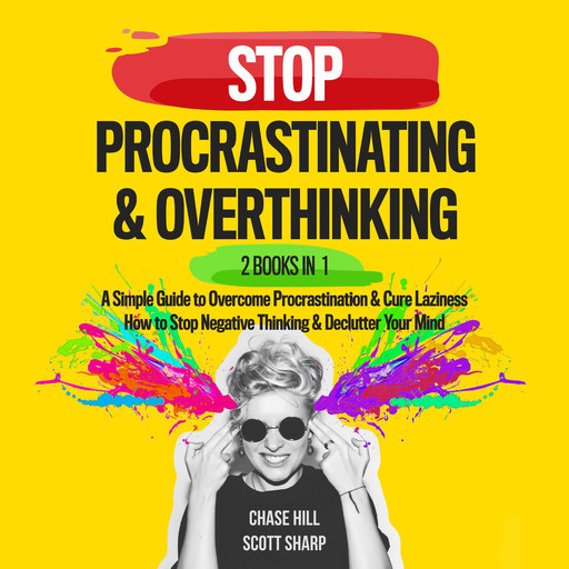 Stop Procrastinating & Overthinking : 2 Books in 1, Chase Hill, Scott Sharp