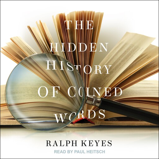 The Hidden History of Coined Words, Ralph Keyes