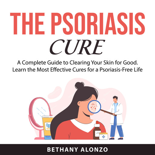 The Psoriasis Cure, Bethany Alonzo