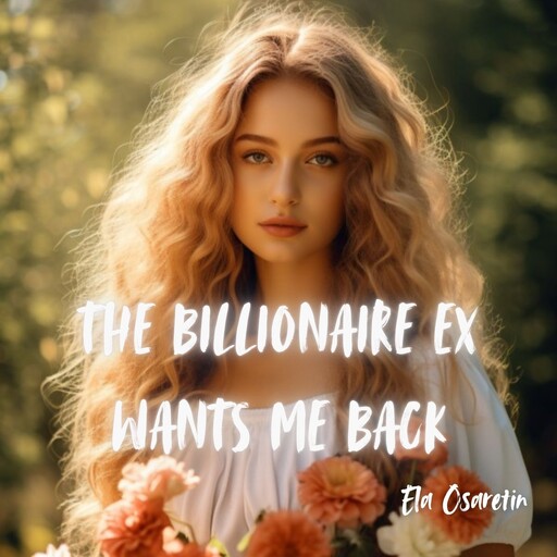 The Billionaire Ex Wants Me Back, Ela Osaretin