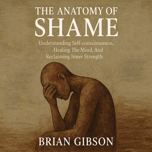 The Anatomy of Shame, Brian Gibson