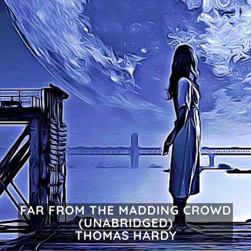 Far From The Madding Crowd (Unabridged), Thomas Hardy