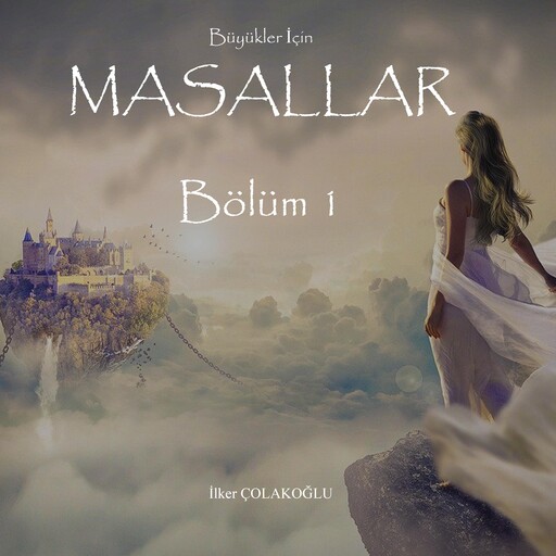 Büyüklere Masallar - 1. Kısım, İlker ÇOLAKOĞLU