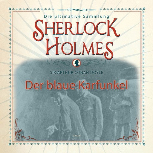 Sherlock Holmes: Der blaue Karfunkel - Die ultimative Sammlung, Arthur Conan Doyle