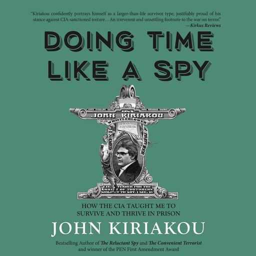 Doing Time Like A Spy, John Kiriakou