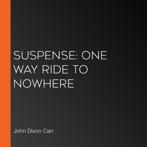 Suspense: One Way Ride to Nowhere, John Carr