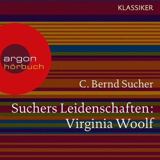 Suchers Leidenschaften: Virginia Woolf - Eine Einführung in Leben und Werk (Feature), C. Bernd Sucher