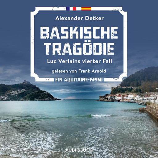 Baskische Tragödie - Luc Verlains vierter Fall (Luc Verlain 4), Alexander Oetker