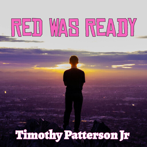 Red Was Ready, Timothy Patterson Jr