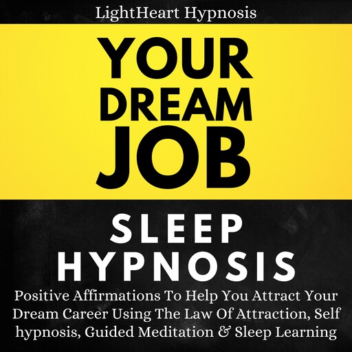 Your Dream Job Sleep Hypnosis, LightHeart Hypnosis