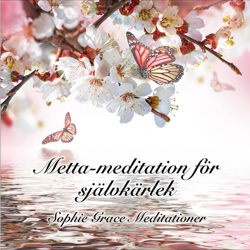 Metta-meditation för självkärlek, Sophie Grace Meditationer, Sophie
