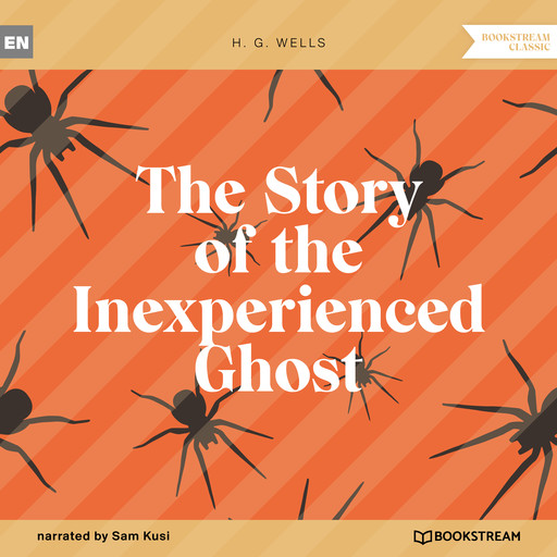The Story of the Inexperienced Ghost (Unabridged), Herbert Wells
