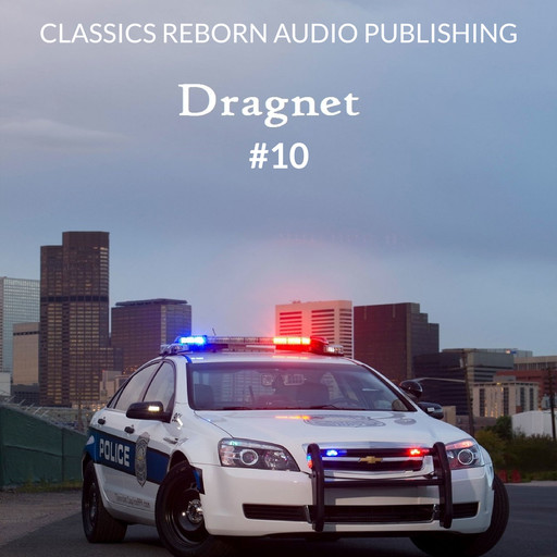 Detective: Dragnet #10, Classics Reborn Audio Publishing