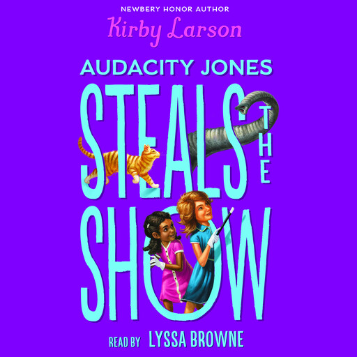 Audacity Jones Steals the Show (Audacity Jones #2), Kirby Larson