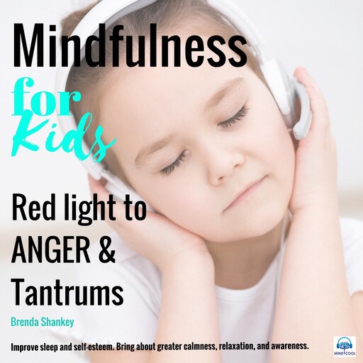 Mindfulness for Kids - Red Light to Anger and Tantrums, Brenda Shankey