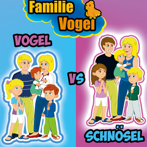 Familie Schnösel vs. Familie Vogel, Familie Vogel
