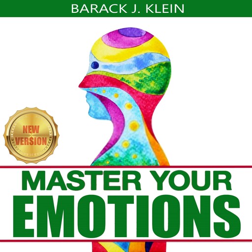 MASTER YOUR EMOTIONS, BARACK J. KLEIN