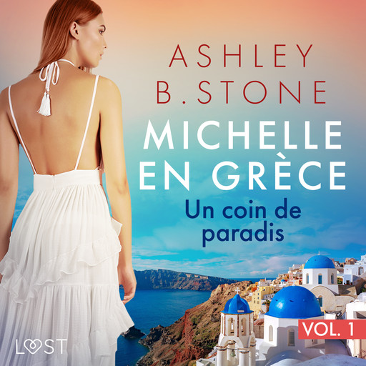 Michelle en Grèce 1 : Un coin de paradis - Une nouvelle érotique, Ashley Stone
