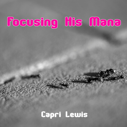 Focusing His Mana, Capri Lewis