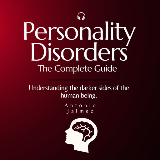 Personality Disorders, The Complete Guide, ANTONIO JAIMEZ