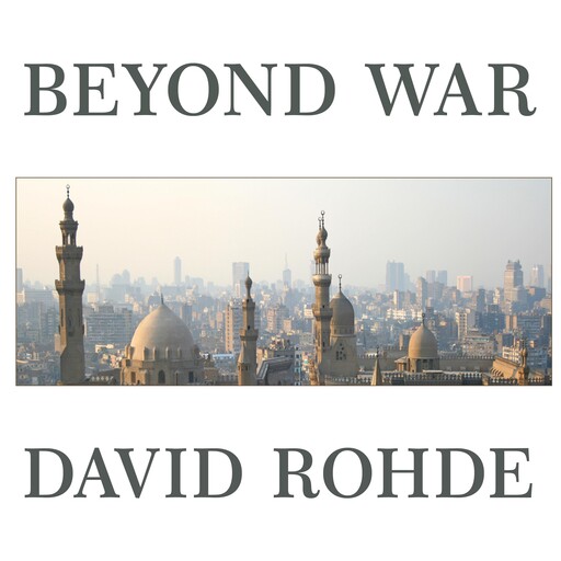 Beyond War, David Rohde