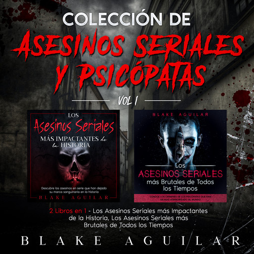 Colección de Asesinos Seriales y Psicópatas Vol 1., Blake Aguilar