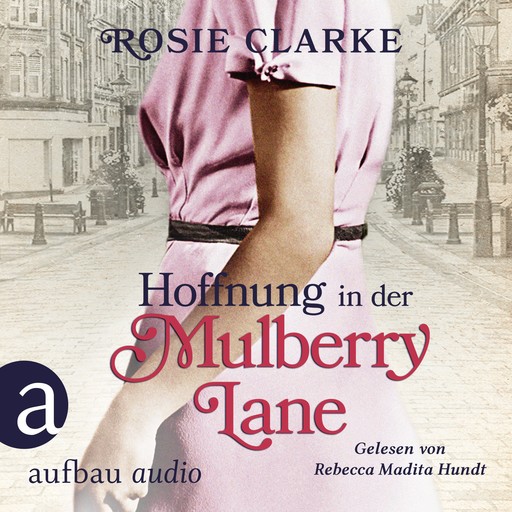 Hoffnung in der Mulberry Lane - Die große Mulberry Lane Saga, Band 5 (Ungekürzt), Rosie Clarke