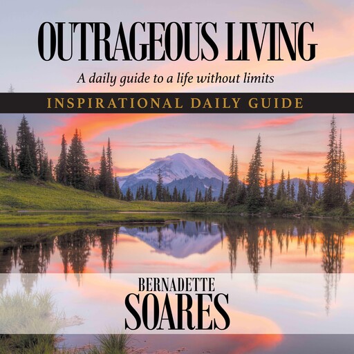 OUTRAGEOUS LIVING, Bernadette Soares