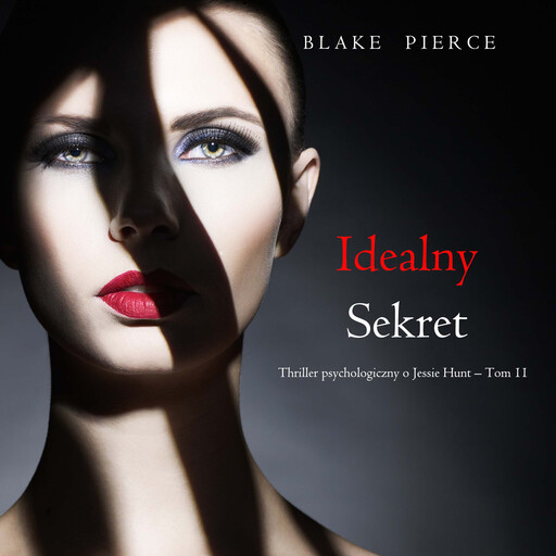 Idealny sekret (Thriller psychologiczny o Jessie Hunt – Tom 11), Blake Pierce