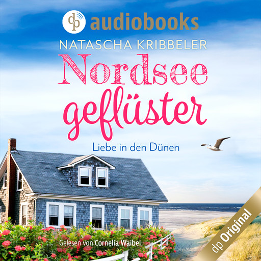 Nordseegeflüster - Verliebt in den Dünen - Verliebt an der Nordsee-Reihe, Band 1 (Ungekürzt), Natascha Kribbeler