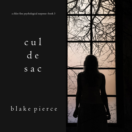 Cul de Sac (A Chloe Fine Psychological Suspense Mystery—Book 3), Blake Pierce