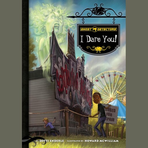 Ghost Detectors Book 4: I Dare You!, Dotti Enderle
