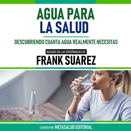 Agua Para La Salud - Basado En Las Enseñanzas De Frank Suarez, Metasalud Editorial