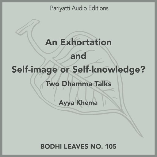 An Exhortation and Self-image or Self-knowledge?, Ayya Khema