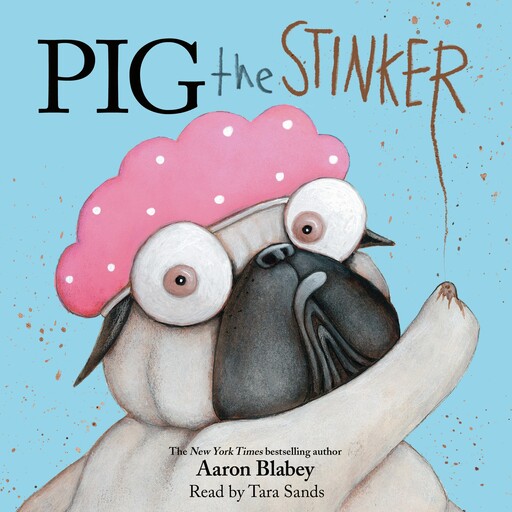 Pig the Stinker (Pig the Pug), Aaron Blabey