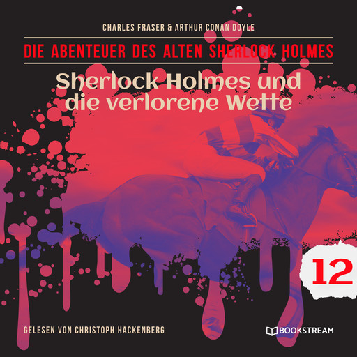 Sherlock Holmes und die verlorene Wette - Die Abenteuer des alten Sherlock Holmes, Folge 12 (Ungekürzt), Arthur Conan Doyle, Charles Fraser