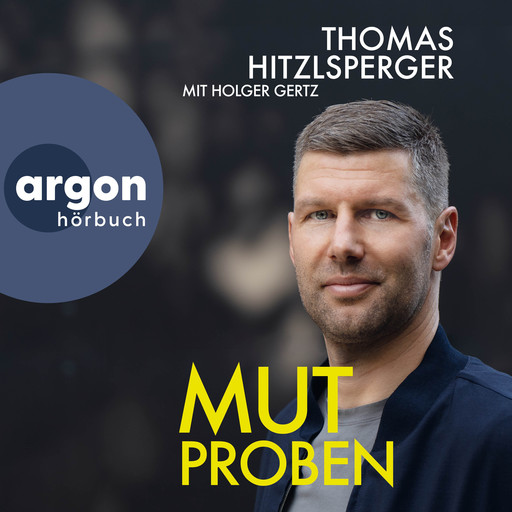 Mutproben (Ungekürzte Lesung), Thomas Hitzlsperger, Holger Gertz