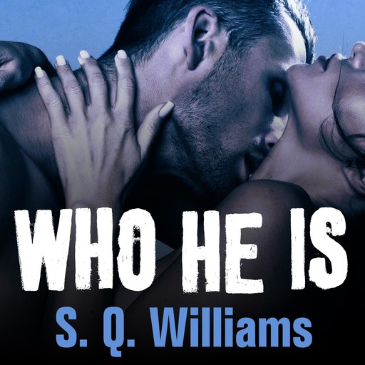 Who He Is, S.Q. Williams
