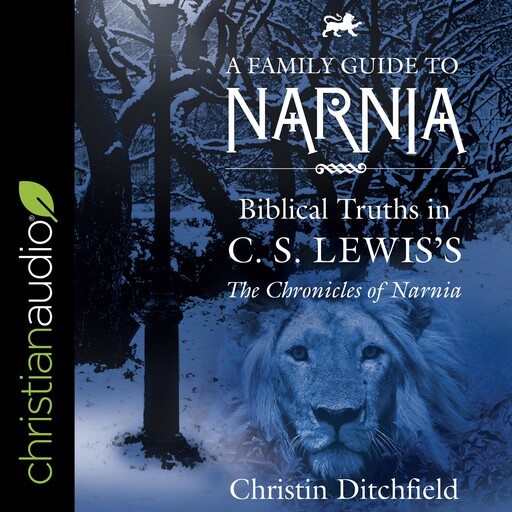 A Family Guide to Narnia, Christin Ditchfield