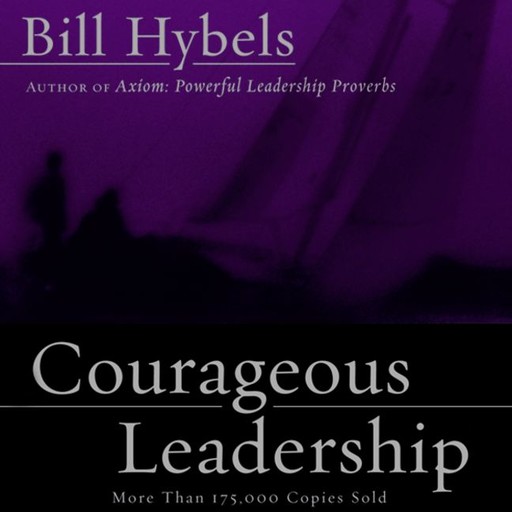 Courageous Leadership, Bill Hybels