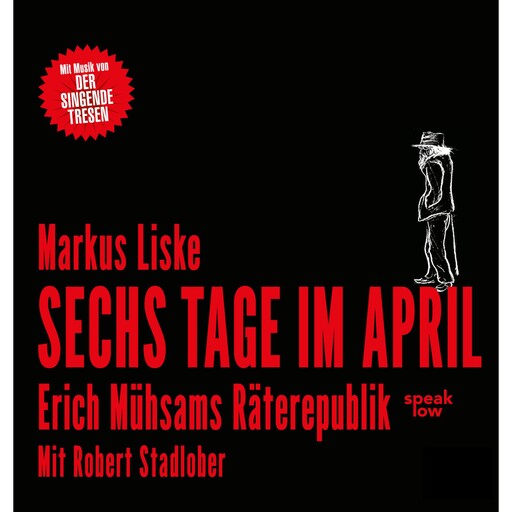 Sechs Tage im April - Erich Mühsams Räterepublik (Ungekürzt), Markus Liske