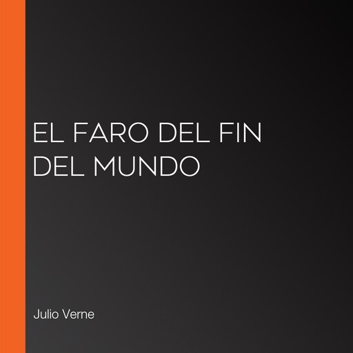 El faro del fin del mundo, Julio Verne