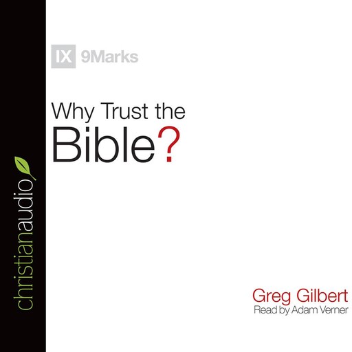 Why Trust the Bible?, Greg Gilbert